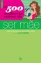 As 500 melhores coisas de ser m�e
